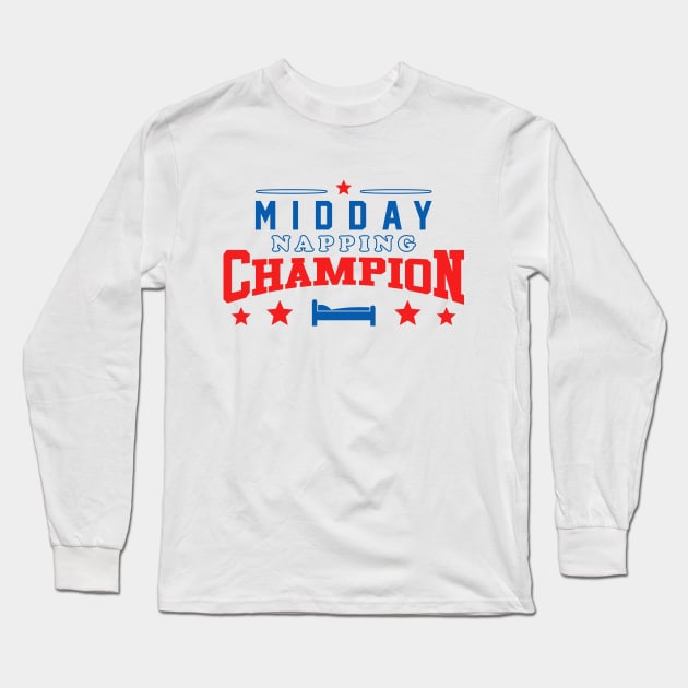 Midday Nap Champion Long Sleeve T-Shirt by dumbshirts